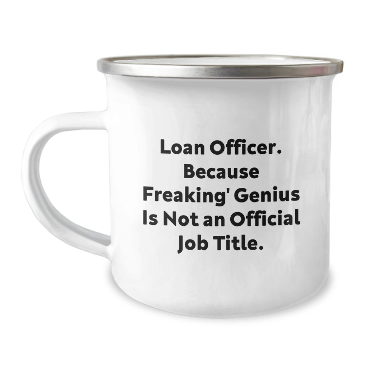 Funny Loan Officer Gifts from Friends for Graduation Unique Gifts - 'Loan Officer. Because Freaking' genius Is Not An Official Job Title.' Camping Mug - Image 1