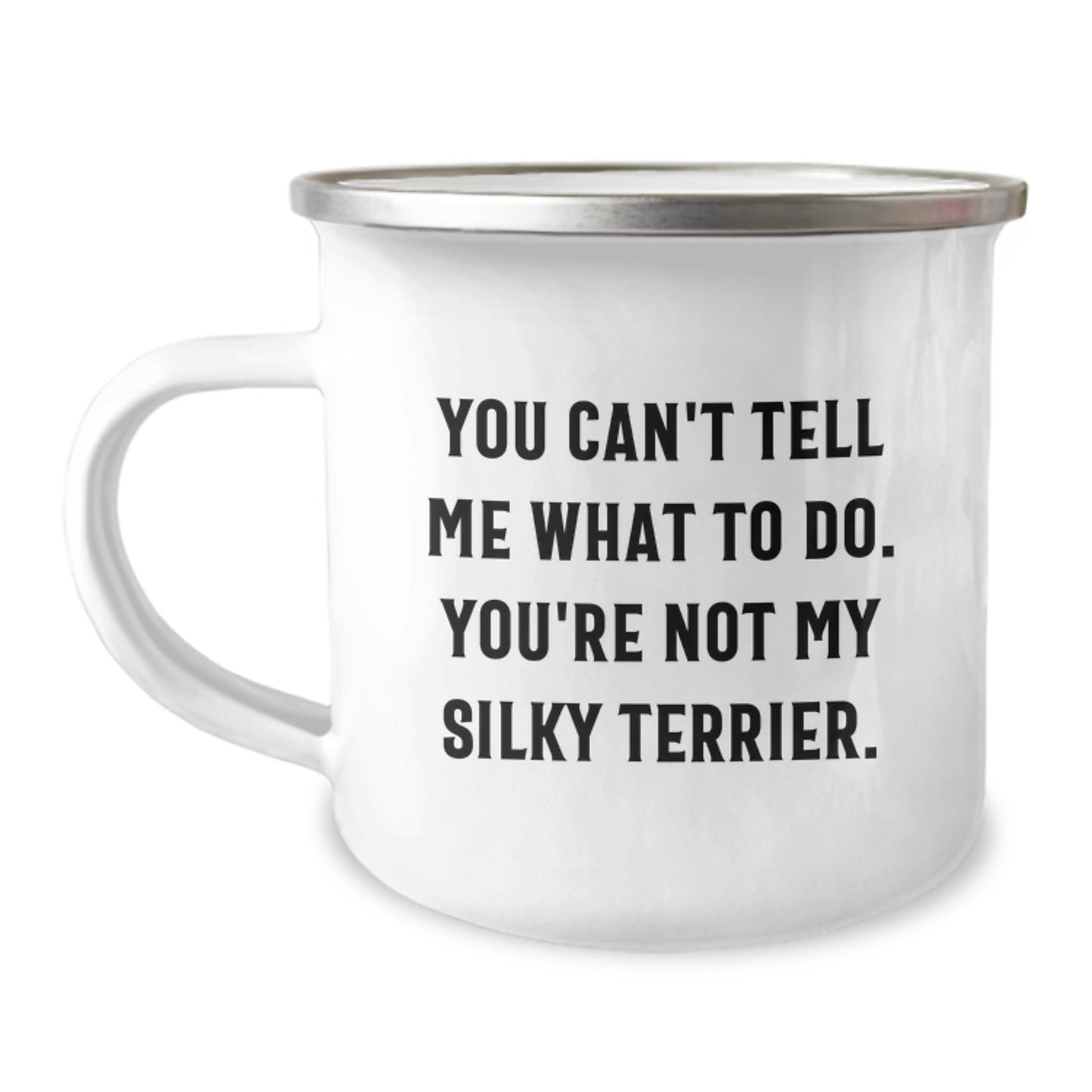Funny Silky Terrier Dog Gifts for Men, Friends, and Family on Birthday - You Can't Tell Me What To Do. You're Not My Silky Terrier. Camping Mug - Image 1
