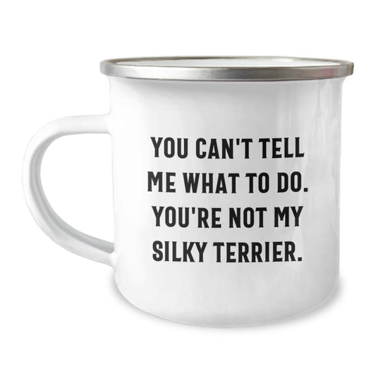 Funny Silky Terrier Dog Gifts for Men, Friends, and Family on Birthday - You Can't Tell Me What To Do. You're Not My Silky Terrier. Camping Mug - Image 1