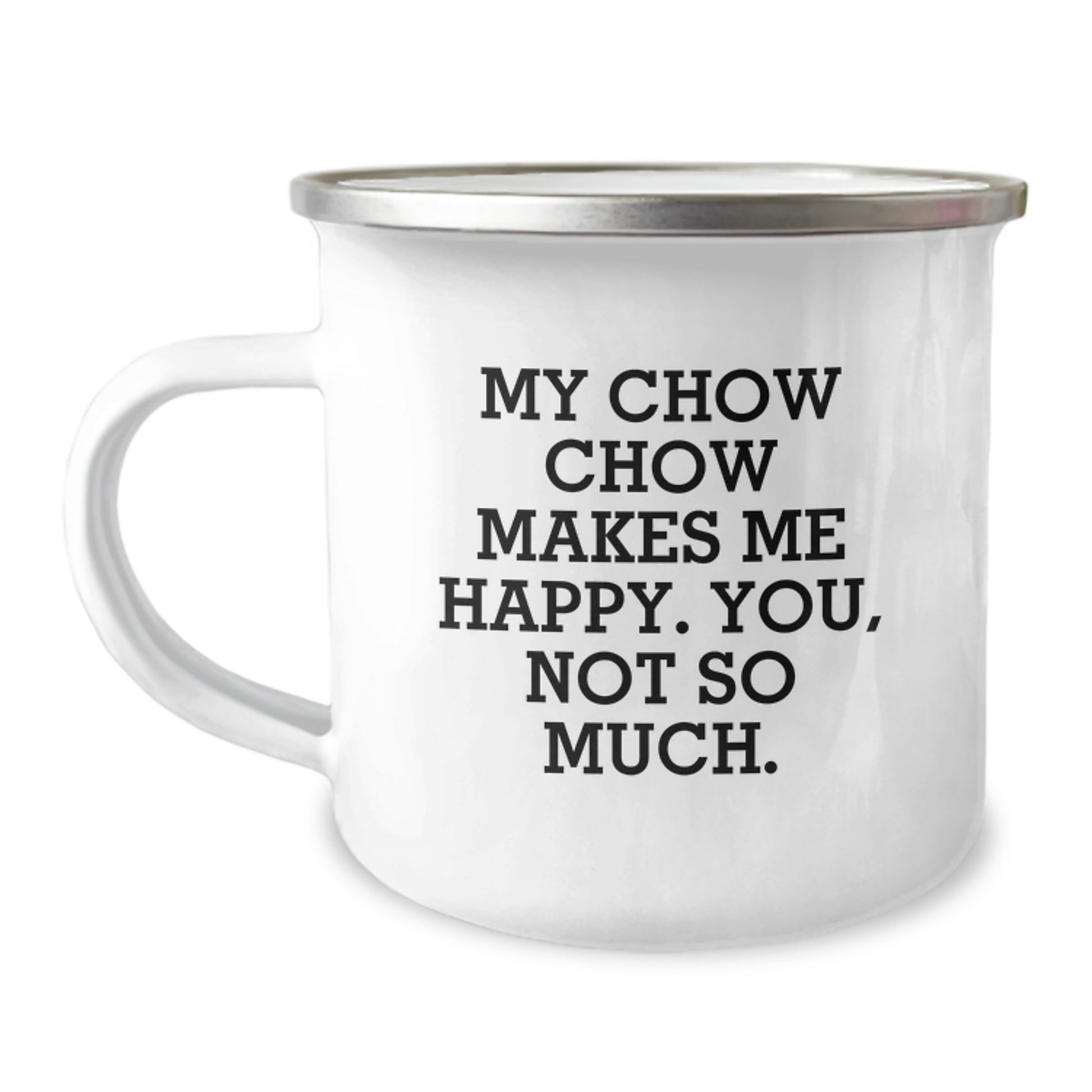 Chow Chow Dog Lovers Funny Gift for Birthday, Camping Mug Gifts from Friends and Family, 'My Chow Chow Makes Me Happy. You, Not So Much.' - Image 1