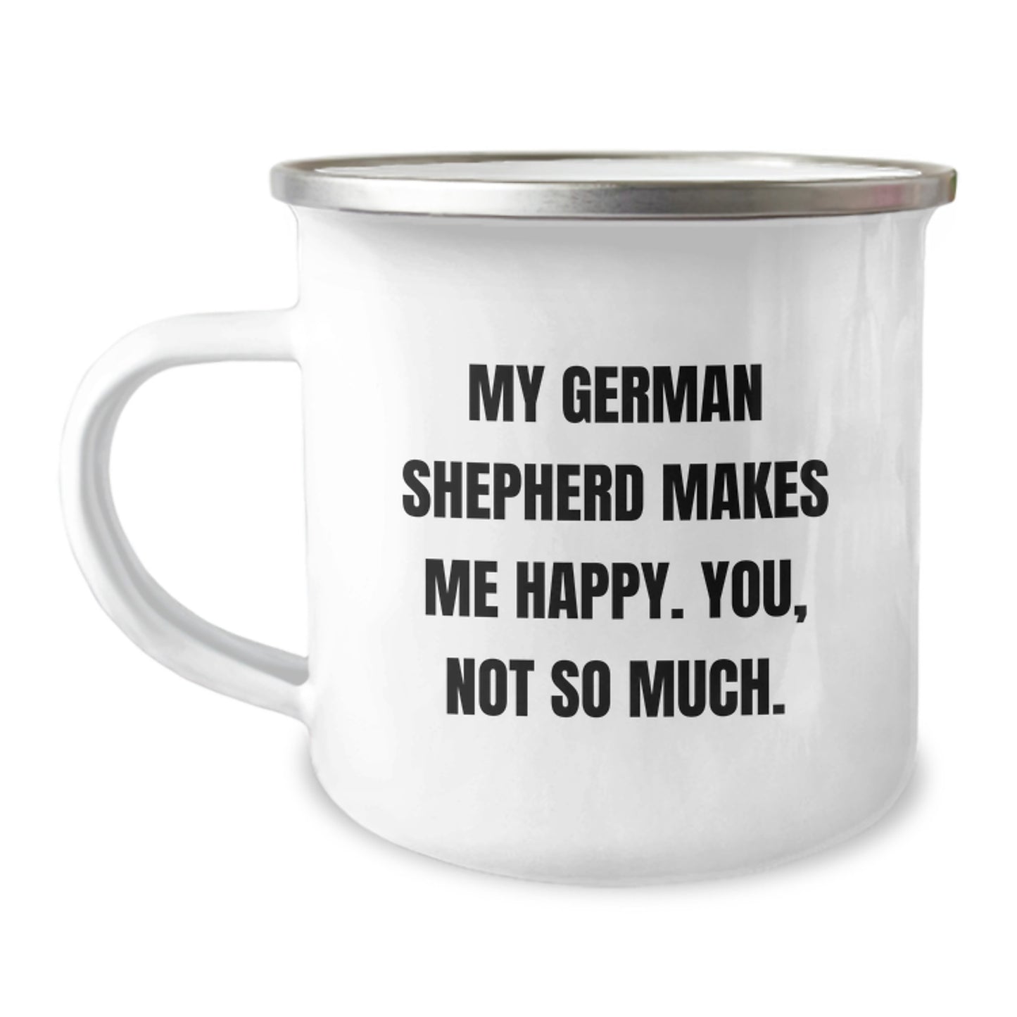 Funny German Shepherd Dog Gifts for Men, Women, and Friends on Valentine's - Camping Mug with 'My German Shepherd Makes Me Happy. You, Not So Much.' Quote - Image 1
