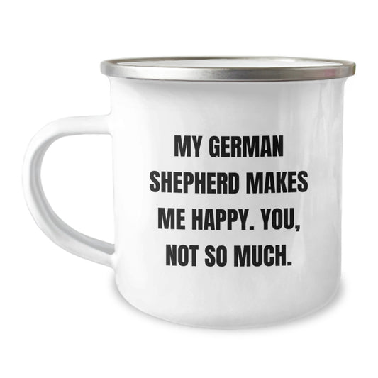 Funny German Shepherd Dog Gifts for Men, Women, and Friends on Valentine's - Camping Mug with 'My German Shepherd Makes Me Happy. You, Not So Much.' Quote - Image 1