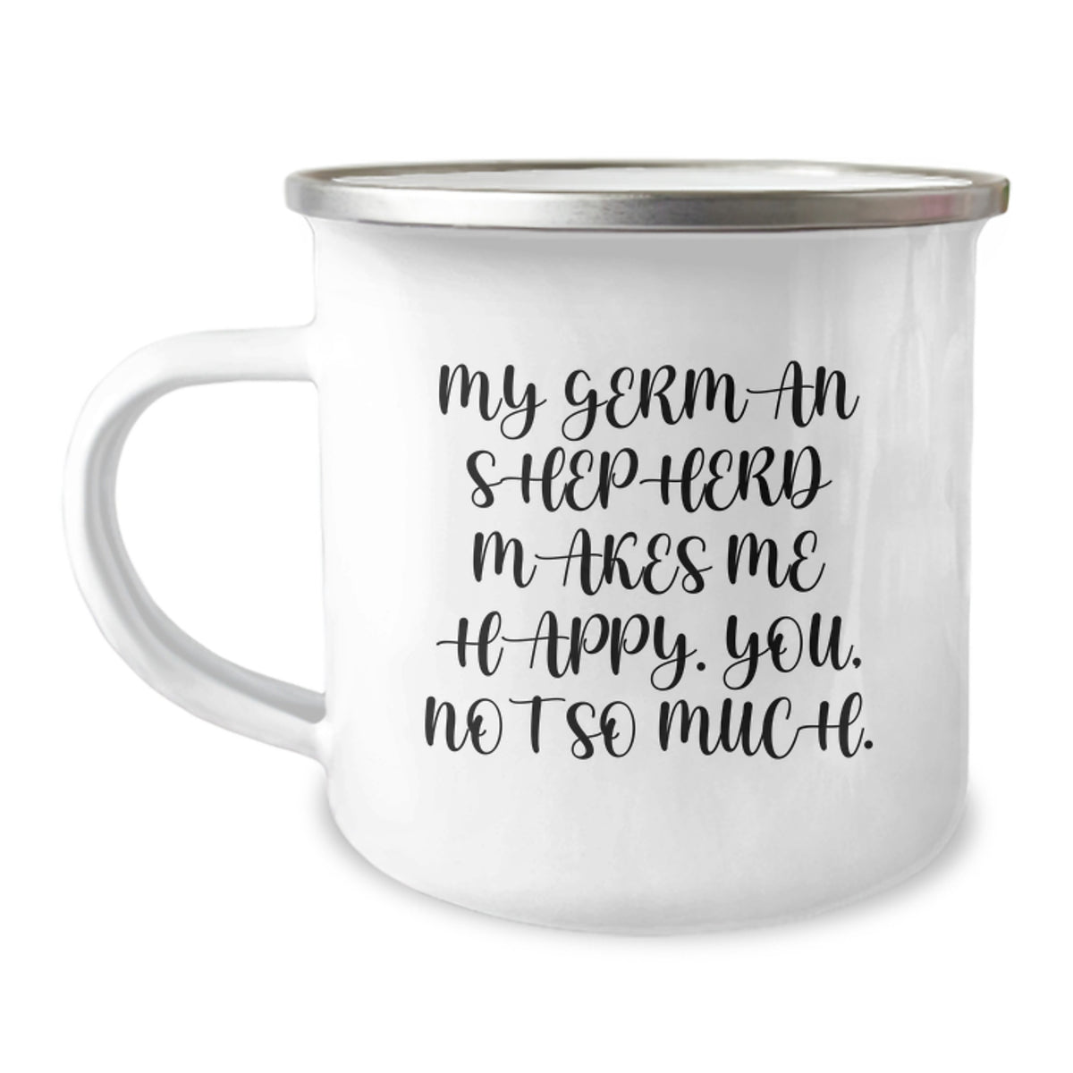 Funny German Shepherd Dog Gifts for Him, Valentine's Unique Camping Mug, My German Shepherd Makes Me Happy You Not So Much, Gifts from Men to Family - Image 1
