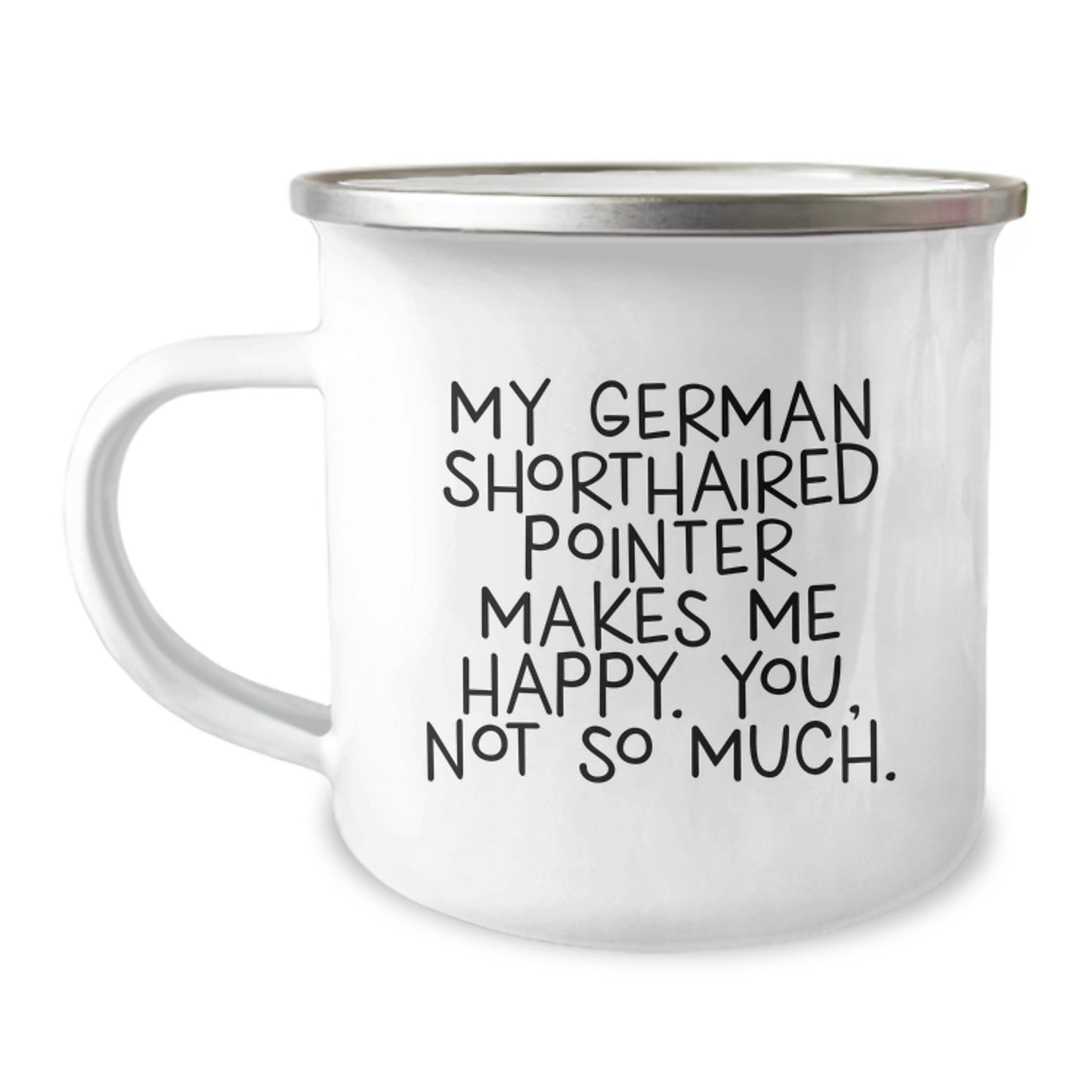 Funny German Shorthaired Pointer Dog Lover Gifts from Men for Valentine's Unique Camping Mugs with 'My German Shorthaired Pointer Makes Me Happy. You, Not So Much.' - Image 1