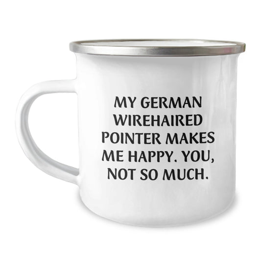 Funny German Wirehaired Pointer Dog Gifts - My German Wirehaired Pointer Makes Me Happy. You, Not So Much. - Gifts from Men to German Wirehaired Pointer Dog Owners on Birthday - Camping Mug - Image 1