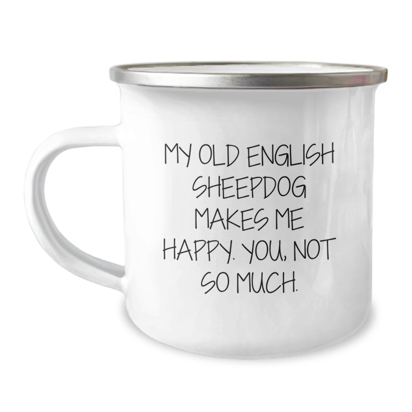 Funny Old English SheepDog Gifts from Friends for Birthday Camping Mug - 'My Old English SheepDog Makes Me Happy. You, Not So Much.' - Image 1