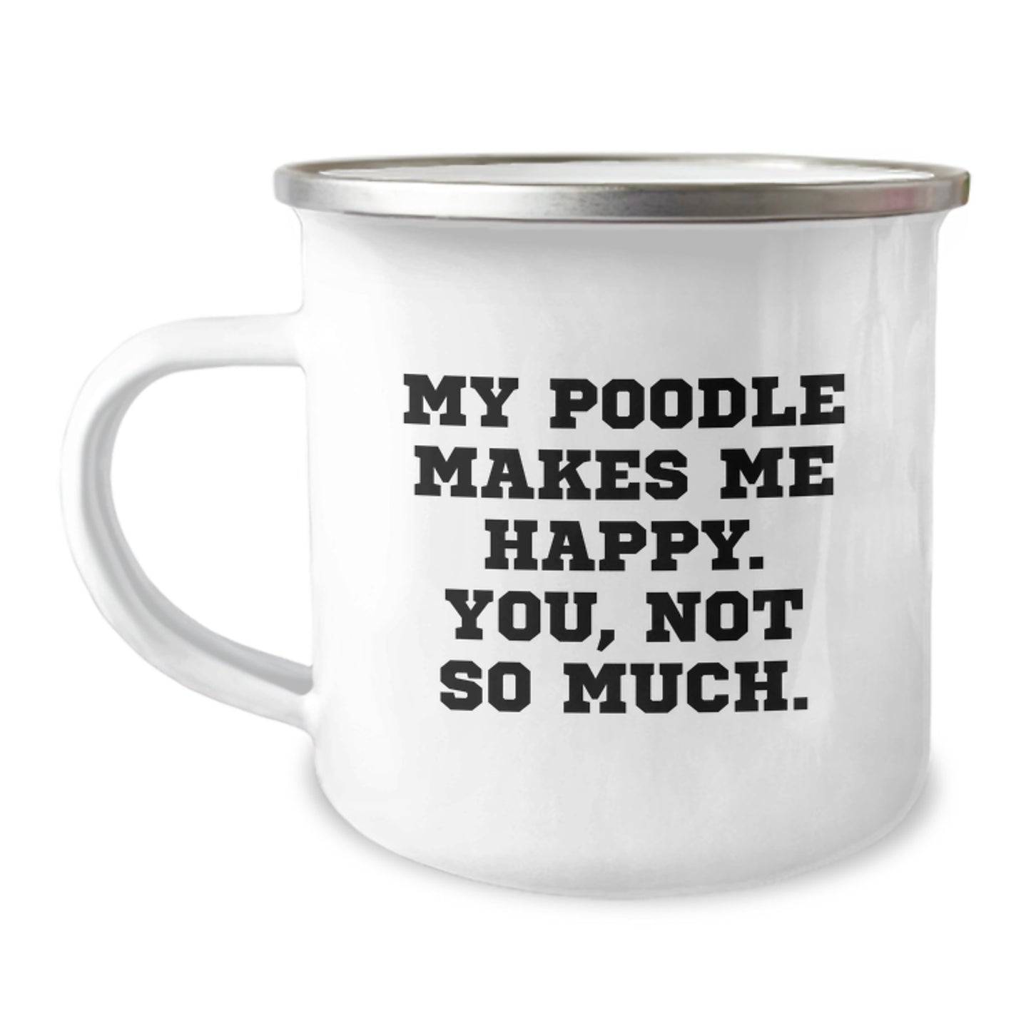 Funny Poodle Dog Lover Gifts from Friends to Family - My Poodle Makes Me Happy You Not So Much Quote on Camping Mug, Birthday Unique Gifts - Image 1