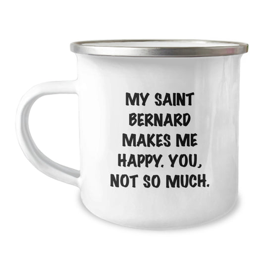 Saint Bernard Dog Gifts Funny Camping Mug My Saint Bernard Makes Me Happy You Not So Much Gifts from Friends Birthday - Image 1