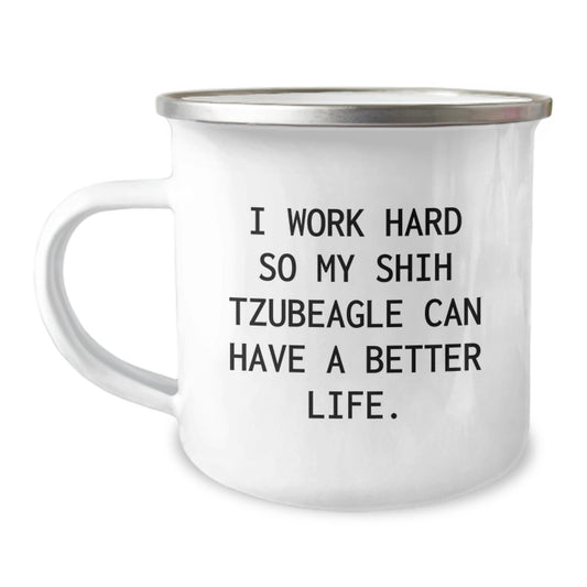 Funny Shih Tzu Dog Gifts for Men from Coworkers, I Work Hard So My Shih Tzubeagle Can Have A Better Life, Camping Mugs for Graduation - 12 Oz Stainless Steel with Enamel Finish - Image 1