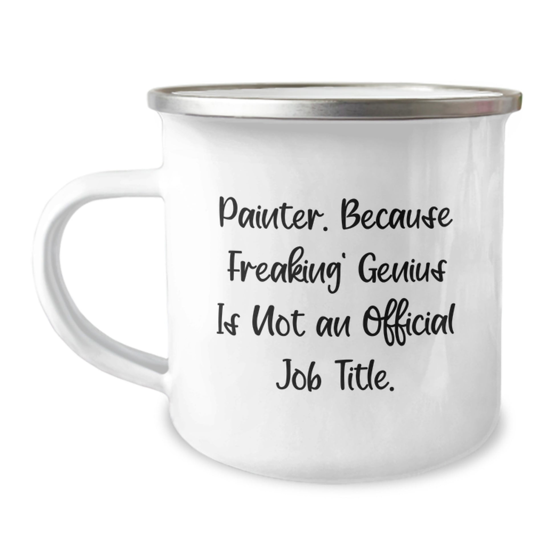 Funny Gifts for Painter Friends, Inspirational Painter Mom, Camping Mug - 'Painter. Because Freaking' genius Is Not An Official Job Title.' - Image 1