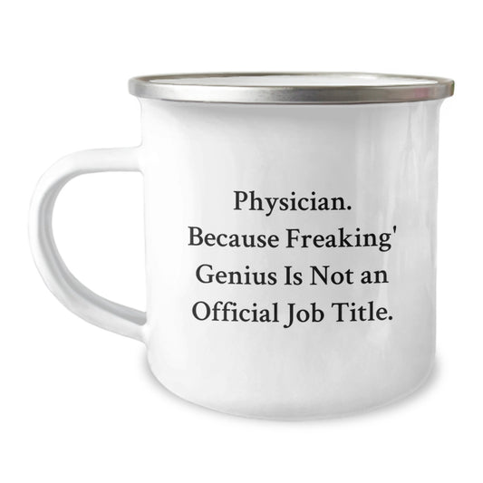 Funny Physician Gifts from Men, Inspirational Camping Mug for Physician Women, Quote: Freaking' genius Is Not An Official Job Title - 12 oz Stainless Steel Enamel Finish - Image 1