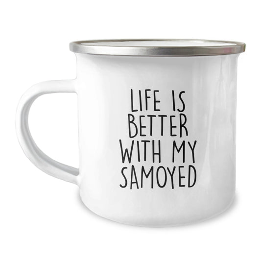 Samoyed Dog Camping Mug Life Is Better With My Samoyed Funny Gift for Samoyed Dog Lover from Family - Image 1