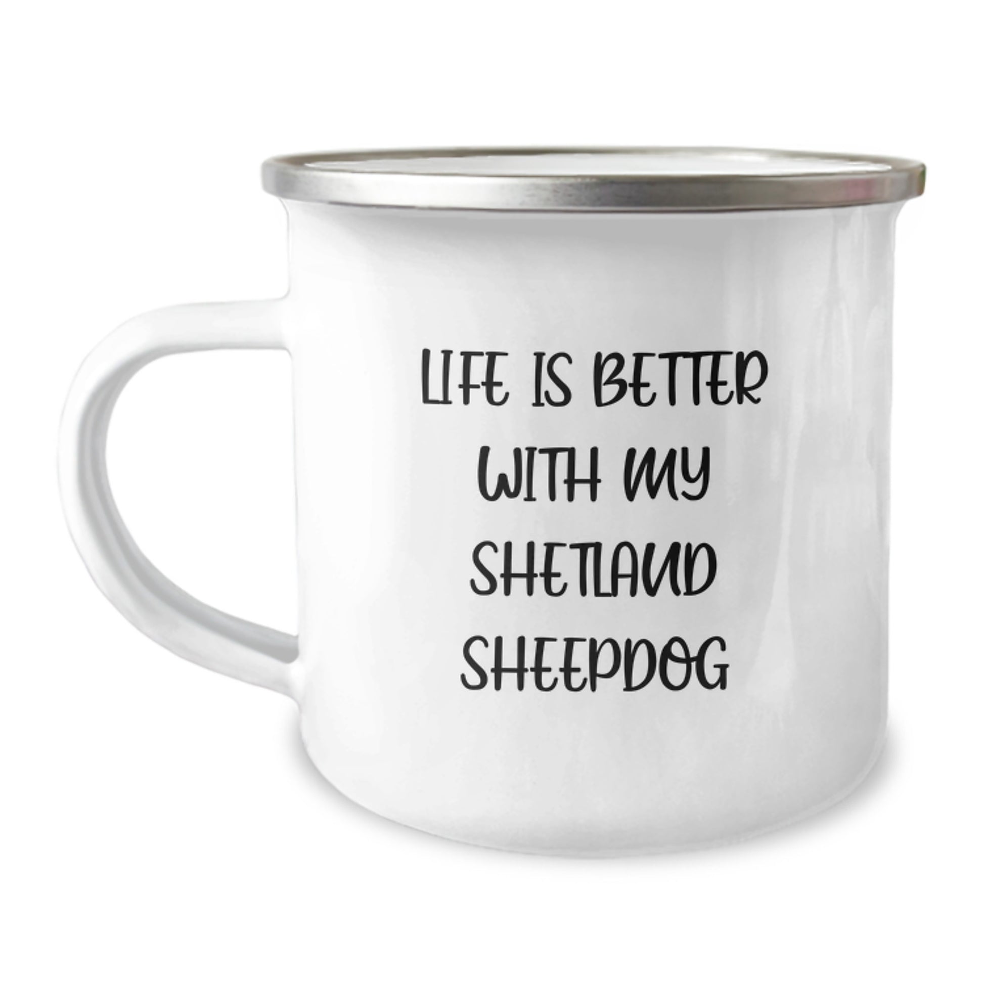 Shetland Sheepdog Camping Mug, Funny Quote 'Life Is Better With My Shetland Sheepdog', Gifts from Friends for Shetland Sheepdog Lovers on Birthday - 12 oz Stainless Steel with Enamel Finish - Image 1