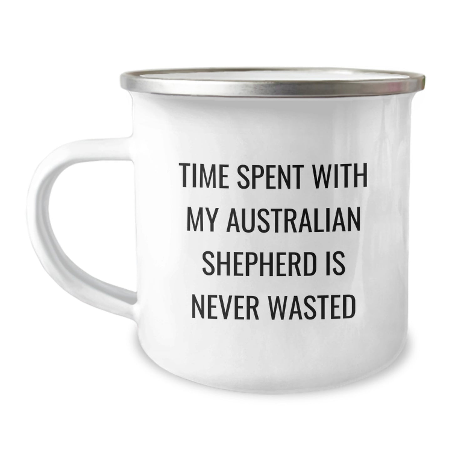 Australian Shepherd Dog Lover's Camping Mug, Funny Quote Time Spent With My Australian Shepherd Is Never Wasted, Gifts from Men to Friends, Valentine's Unique Gifts for Family - Image 1