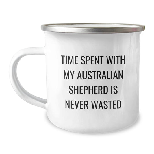 Australian Shepherd Dog Lover's Camping Mug, Funny Quote Time Spent With My Australian Shepherd Is Never Wasted, Gifts from Men to Friends, Valentine's Unique Gifts for Family - Image 1