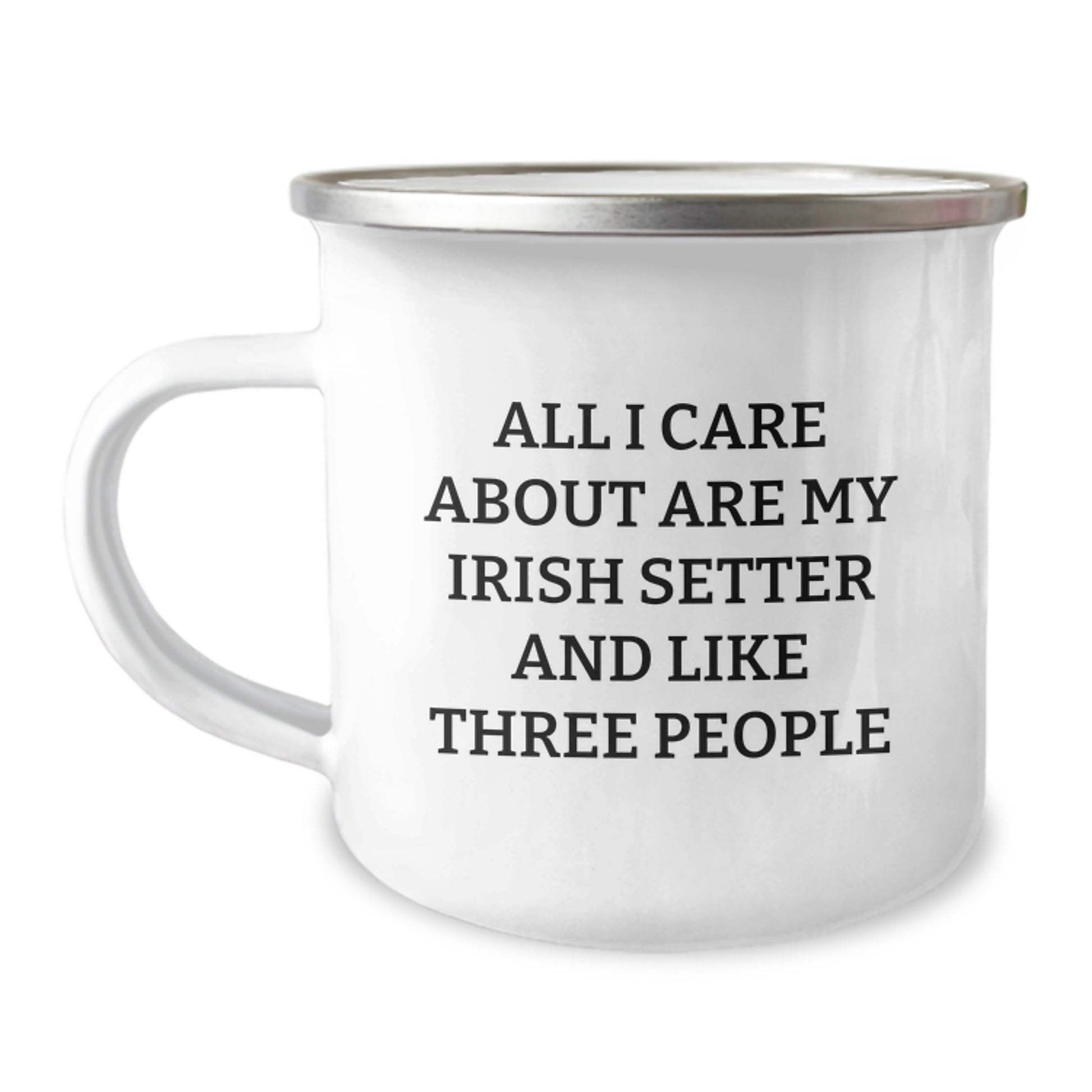 Funny Irish Setter Dog Lover Gifts from Friends for Birthday Unique Camping Mug, 'All I Care About Are My Irish Setter And Like Three People' - Image 1