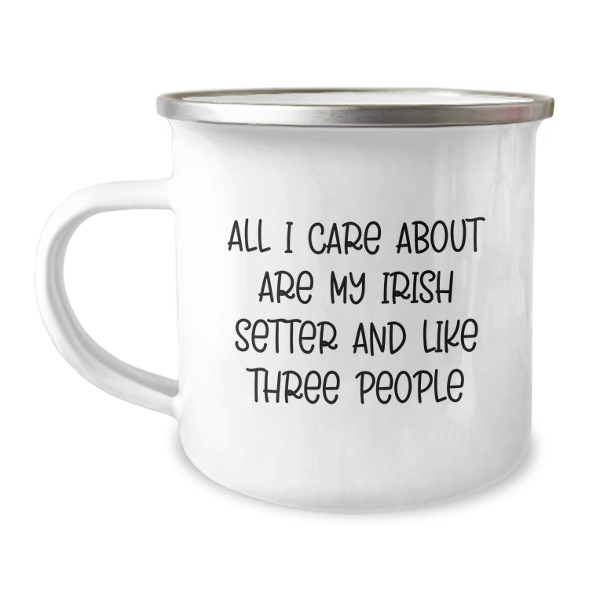 Irish Setter Dog Lovers Gifts for Men from Friends - 'All I Care About Are My Irish Setter And Like Three People' Funny Camping Mug - Image 1