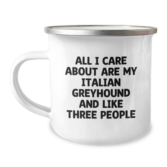 Funny Italian Greyhound Dog Lover Gifts from Friends to Family - All I Care About Are My Italian Greyhound And Like Three People Italian Greyhound Dog Camping Mug Birthday Unique Gifts - Image 1