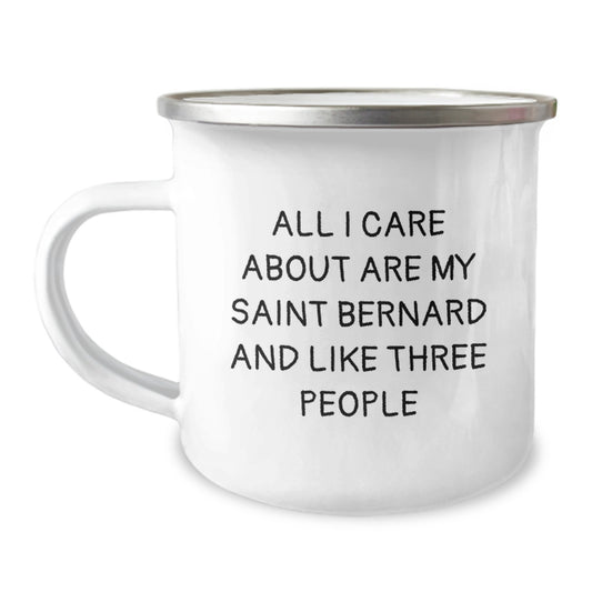 Fun Saint Bernard Dog Lover's Camping Mug, Gifts from Friends and Family, Birthday Unique Presents, 'All I Care About Are My Saint Bernard And Like Three People' - Image 1