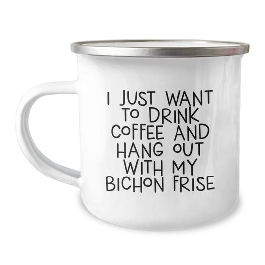 Funny Bichon Frise Dog Gifts from Family - Camping Mug for Birthday - 'I Just Want To Drink Coffee And Hang Out With My Bichon Frise' - Image 1