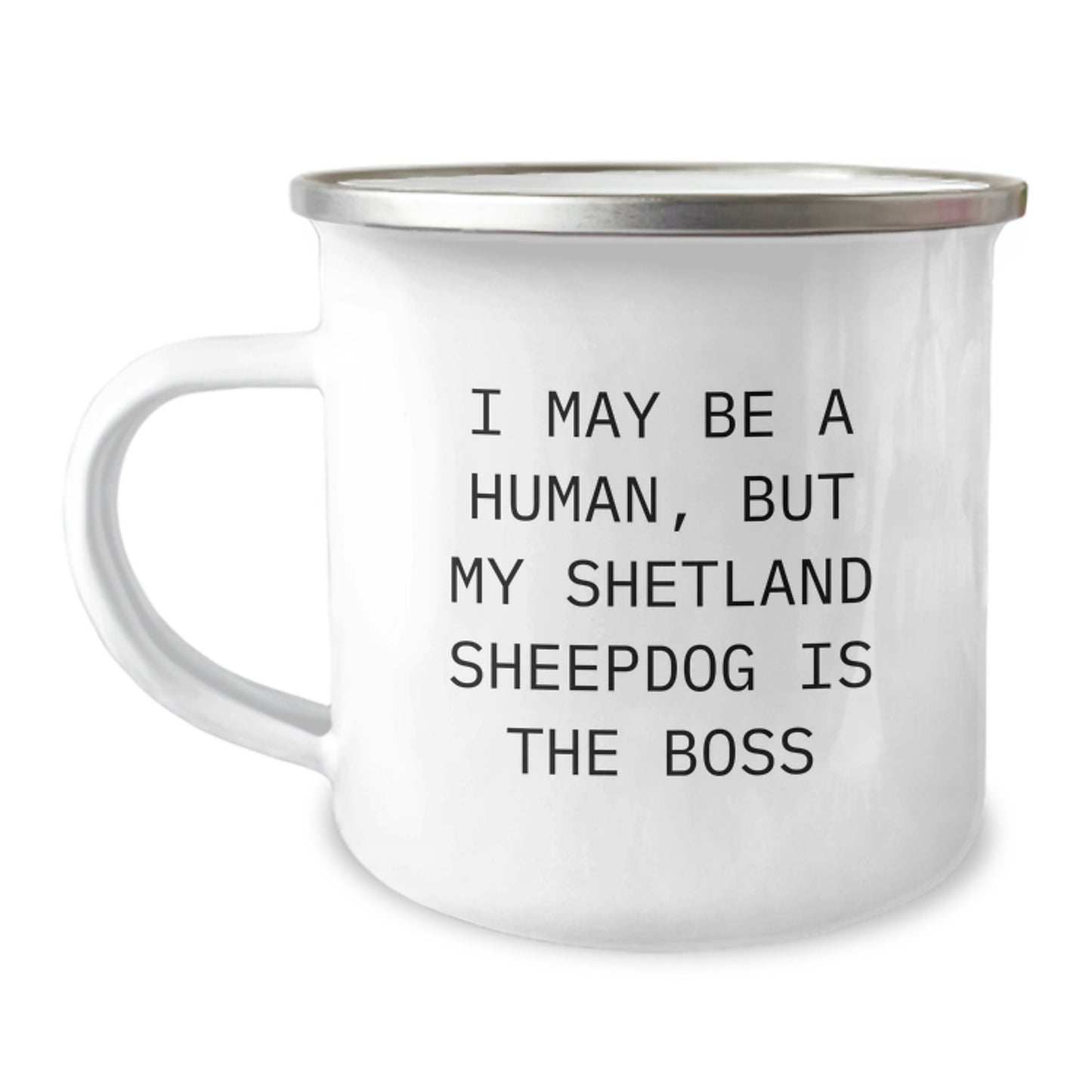 Funny Shetland Sheepdog Quotes, I May Be A Human But My Shetland Sheepdog Is The Boss, Gifts for Shetland Sheepdog Lovers, Valentine's Unique Gifts from Friends to Family - Image 1
