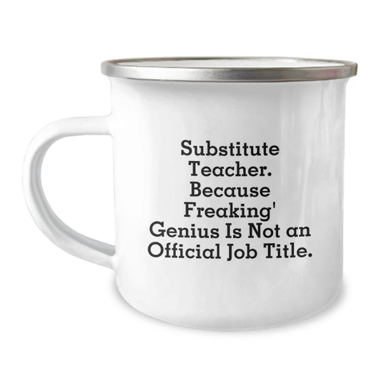 Funny Substitute Teacher Gifts, Camping Mugs for Substitute Teachers, Because Freaking' genius Is Not An Official Job Title, Gift for Substitute Teacher Friend - Image 1