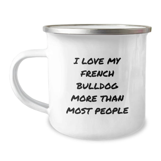 Funny French Bulldog Camping Mug Gifts for Friends, Family, and French Bulldog Lovers - I Love My French Bulldog More Than Most People Birthday Unique - Image 1