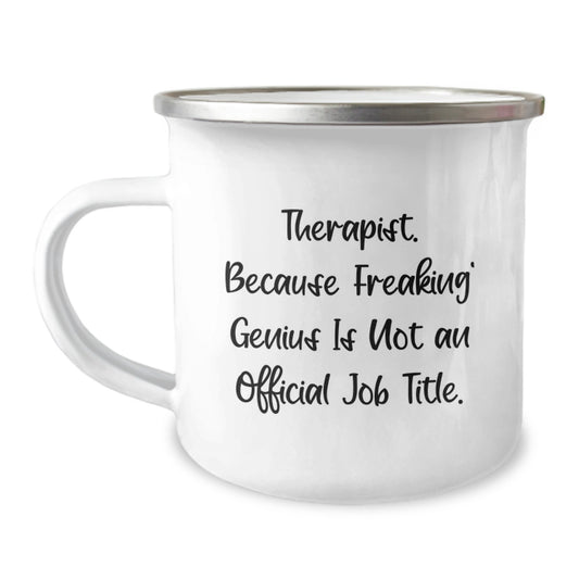 Funny Therapist Gifts from Friends - Camping Mug for Therapist Men - 'Therapist. Because Freaking' genius Is Not An Official Job Title.' - Image 1