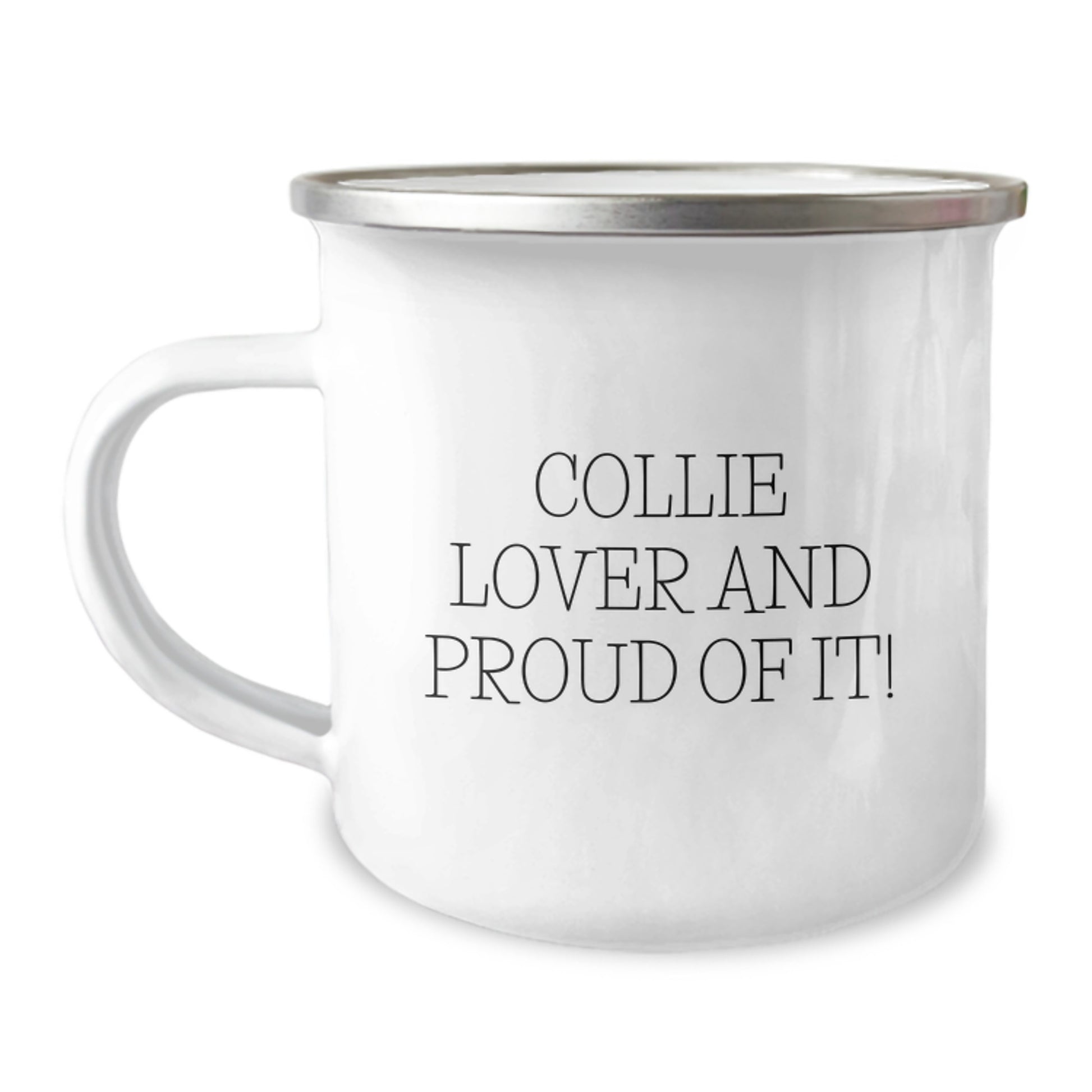 Collie Dog Lover Gifts from Friends for Birthday - Funny Quote 'Collie Lover And Proud Of It!' on Camping Mug, 12 oz Stainless Steel with Enamel Finish - Image 1