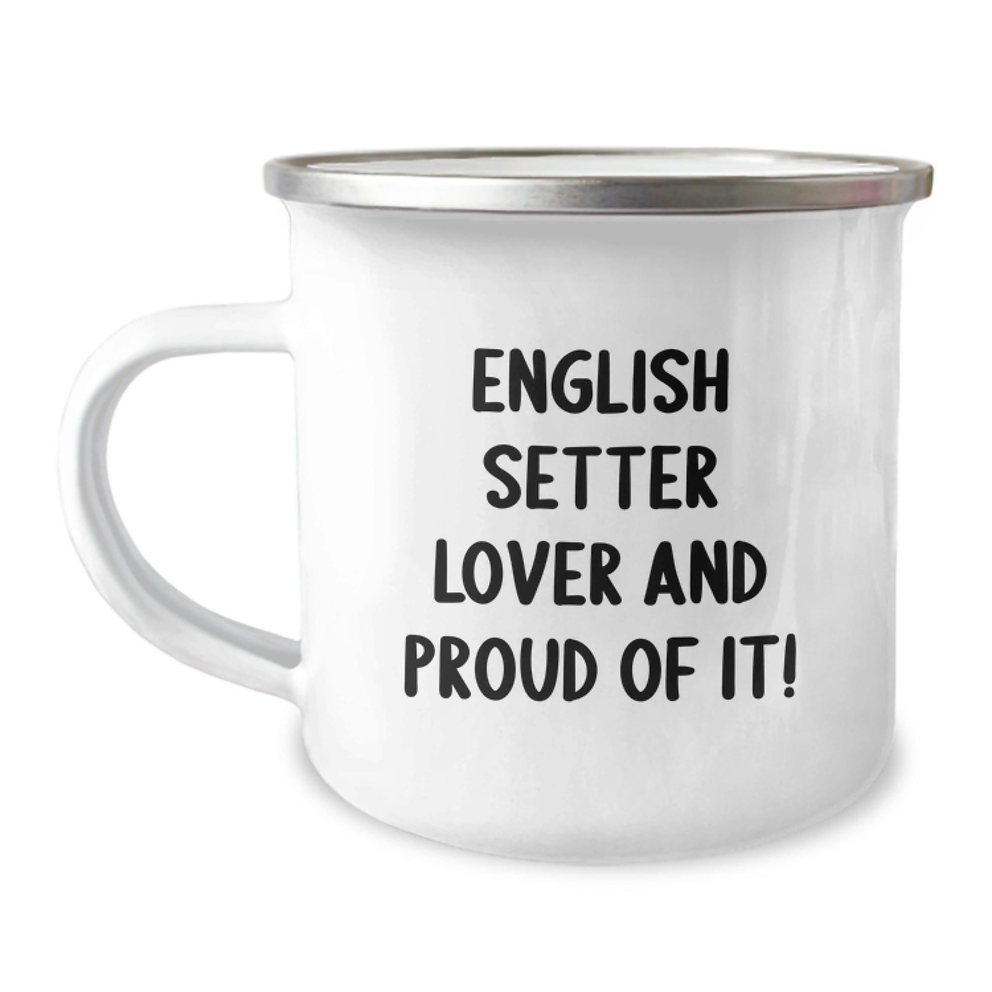 English Setter Dog Lover Gifts from Friends for Birthday - 'English Setter Lover And Proud Of It!' Funny Camping Mug, 12 oz Stainless Steel with Enamel Finish - Image 1