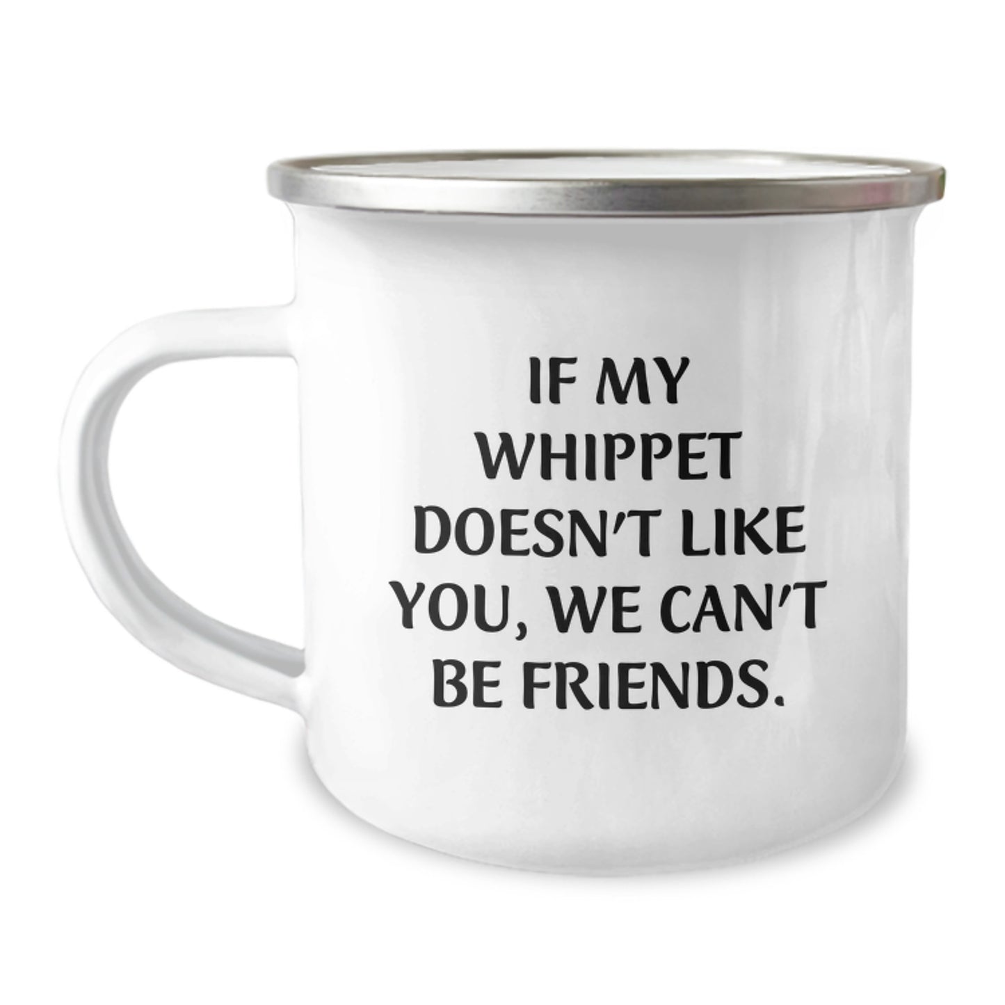Funny Whippet Dog Gifts from Friends and Family - Unique Valentine's Camping Mug for Men and Women - Whippet Lover's Quote - If My Whippet Doesn't Like You, We Can't Be Friends. - Image 1