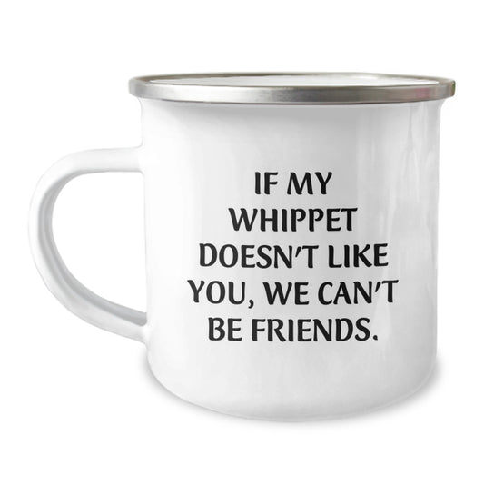 Funny Whippet Dog Gifts from Friends and Family - Unique Valentine's Camping Mug for Men and Women - Whippet Lover's Quote - If My Whippet Doesn't Like You, We Can't Be Friends. - Image 1
