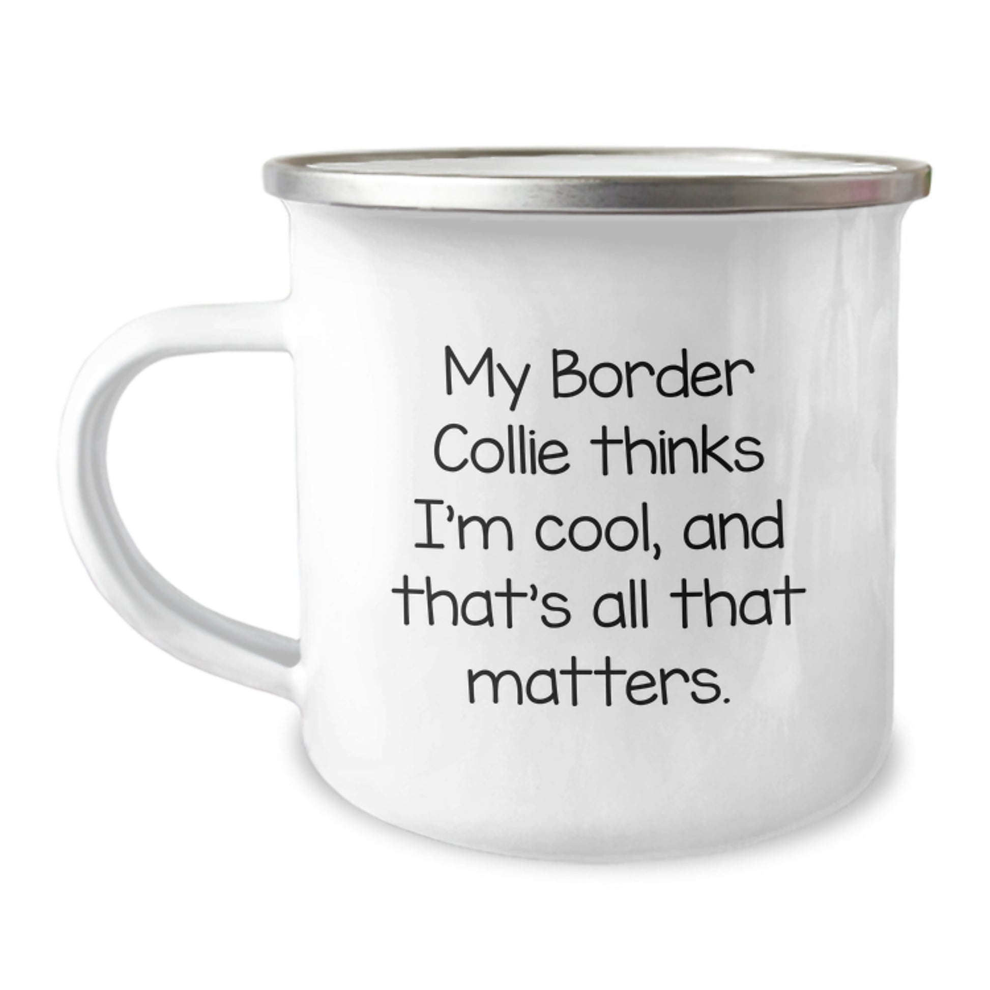 Funny Border Collie Dog Lover Gifts from Men for Women Valentine's Unique Camping Mugs - 'My Border Collie Thinks I'm Cool, And That's All That Matters.' - Image 1