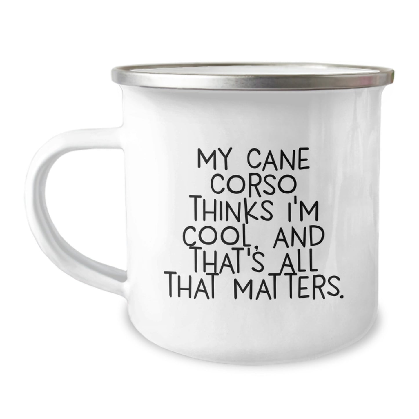 Cute Cane Corso Dog Lover Gifts from Men to Friends - 'My Cane Corso Thinks I'm Cool, And That's All That Matters.' Valentine's Unique Camping Mug for Dog Owners - Image 1