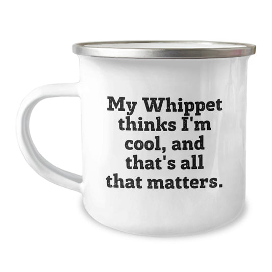 Funny Whippet Dog Camping Mug, Birthday Unique Gifts from Friends to Family, 'My Whippet Thinks I'm Cool, And That's All That Matters.' Whippet Dog Lover Gifts - Image 1