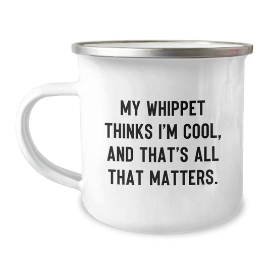 Funny Whippet Dog Gifts, Unique Birthday Unique Gifts for Whippet Dog Lover, Camping Mug with 'My Whippet Thinks I'm Cool, And That's All That Matters.' Quote, Gifts from Family to Whippet Dog - Image 1