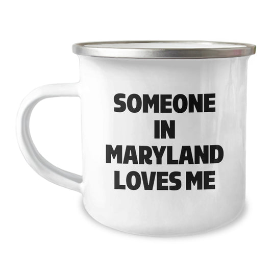 Maryland Camping Mug with Funny Quote 'Someone In Maryland Loves Me' - Gifts from Friends, Family, or Coworkers - Perfect Birthday Present - Image 1