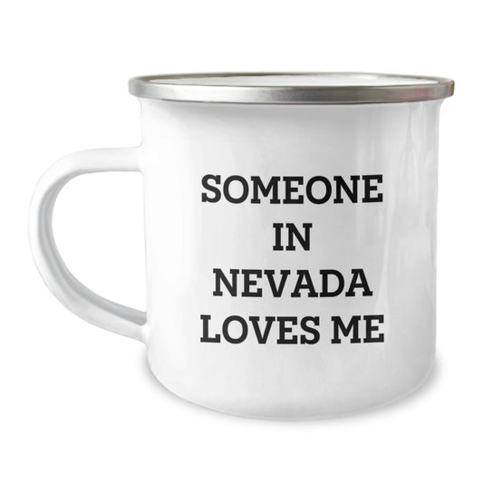 Someone in Nevada Loves Me Funny Camping Mug, Unique Birthday Unique Gifts from Friends, Family, Coworkers, or Men to Nevada Residents, 12 oz Stainless Steel with Enamel Finish - Image 1
