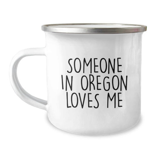 Oregon Camping Mug, Someone In Oregon Loves Me, Funny Quote, Birthday Unique Gifts from Friends, Gifts for Oregon Lovers - Image 1