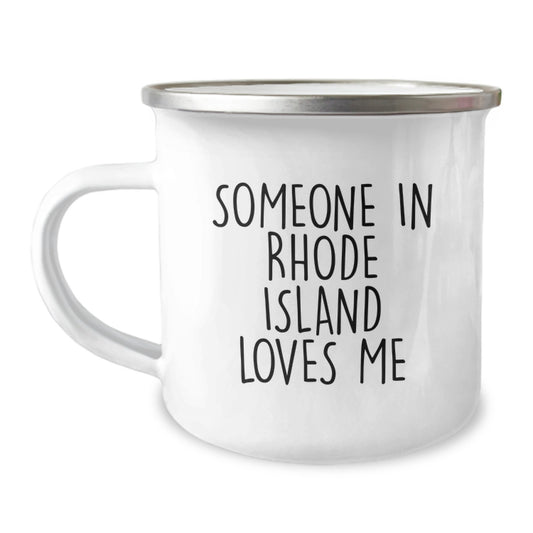 Rhode Island Camping Mug, 'Someone In Rhode Island Loves Me' Funny Quote, 12 oz Stainless Steel Enamel Finish, Gifts for Friends from Family - Image 1