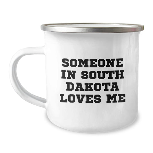 Funny South Dakota Camping Mug for Someone In South Dakota Loves Me, Gifts from Friends, Birthday Unique Gifts - Image 1