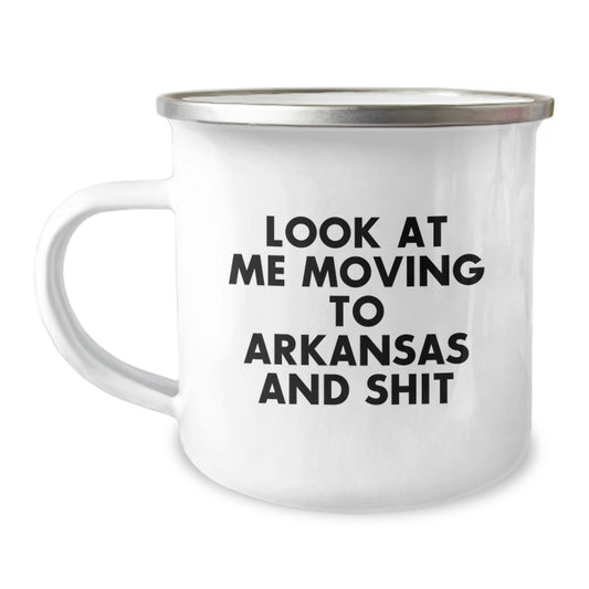 Funny Arkansas Gifts, Camping Mug for Birthday, Look At Me Moving To Arkansas And Shit Quote, Unique Gift from Friends to Family Members, Perfect for Arkansas Men and Women - Image 1