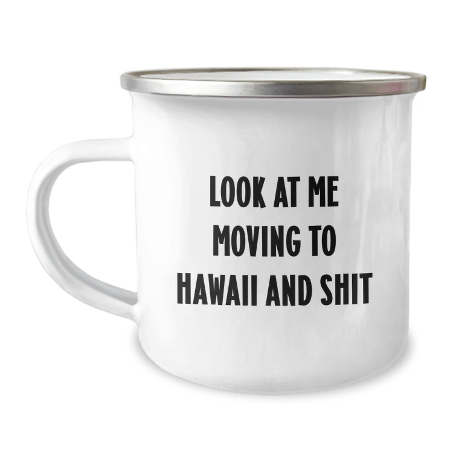 Funny Hawaii Camping Mug Gifts from Friends to Hawaii Lovers on Birthday - 'Look At Me Moving To Hawaii And Shit' - Image 1
