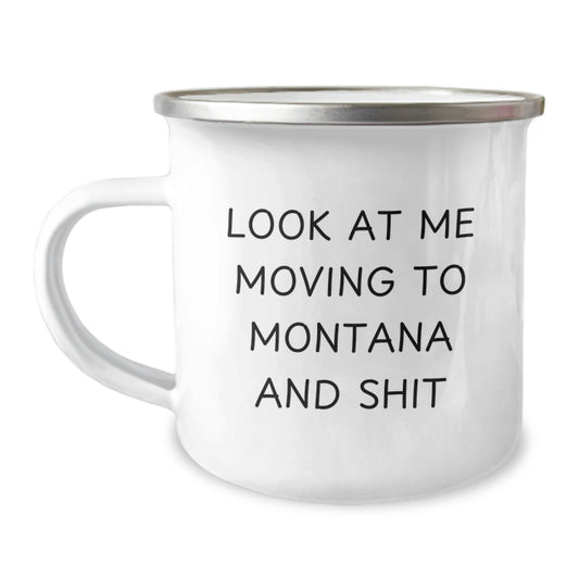 Funny Montana Gifts for Her, Unique Camping Mug for Valentine's, Funny Quote 'Look At Me Moving To Montana And Shit', Gifts from Friends to Family - Image 1