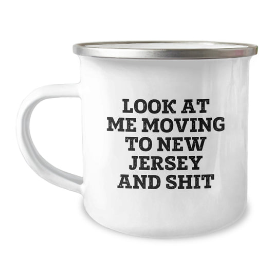 Funny New Jersey Camping Mug for Friends from New Jersey, Birthday Unique Gifts for New Jersey Lovers, Look At Me Moving To New Jersey And Shit Quote Gifts for Men Women - Image 1