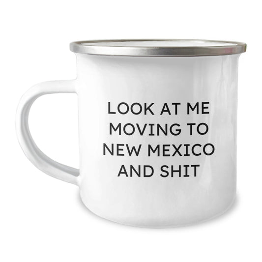 Funny New Mexico Camping Mug Gifts from Friends for Birthday Adventure 'Look At Me Moving To New Mexico And Shit' - Image 1
