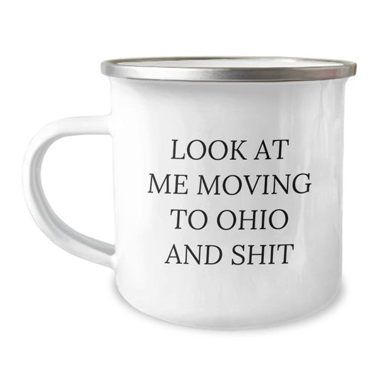 Funny Ohio Camping Mug for Friends Moving to Ohio and Shit, Gifts from Ohio Lovers, Ohio Unique Birthday Unique Gifts for Men, Women, Family Friends - Image 1