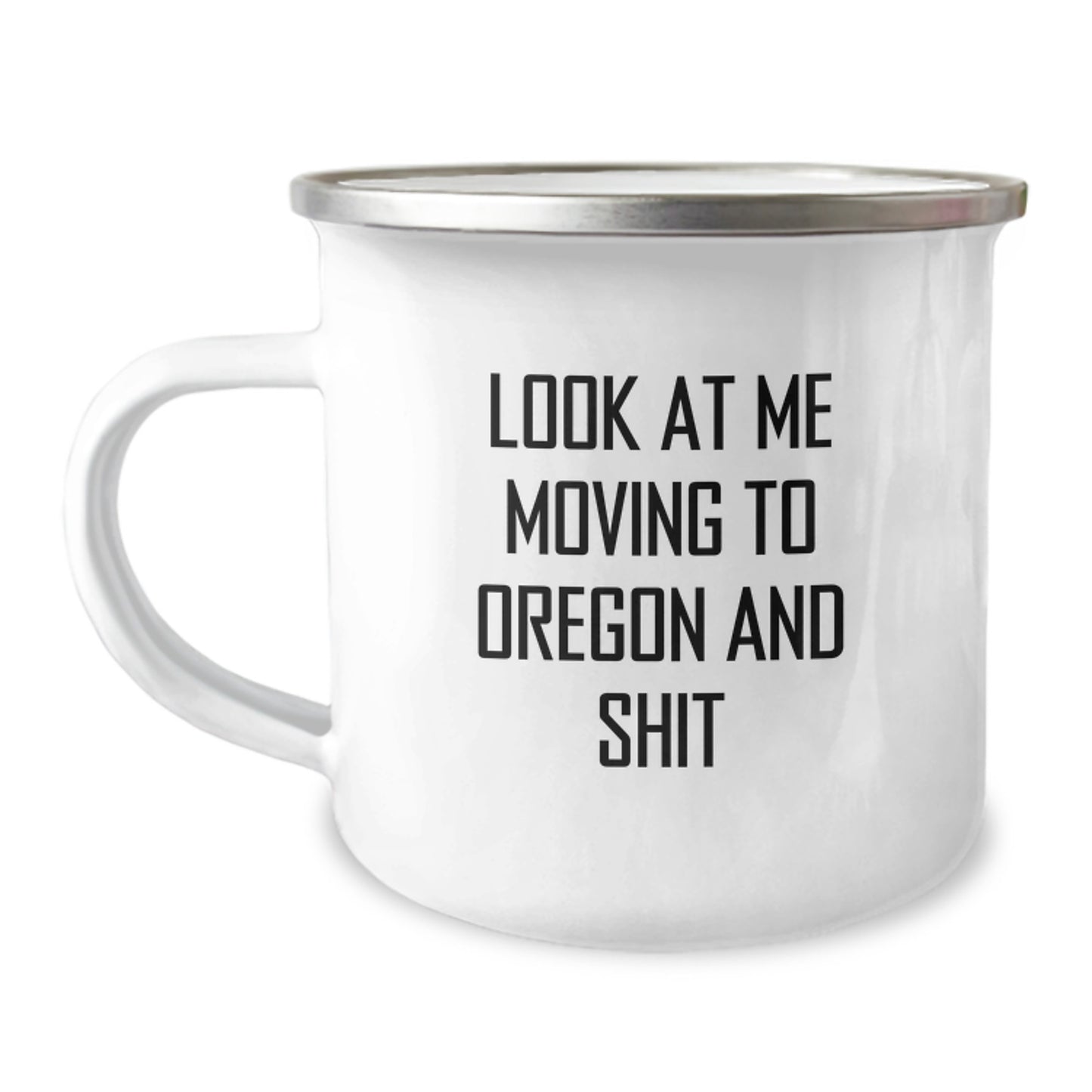 Oregon Enthusiast Gifts from Friends and Family - Funny Camping Mug Look At Me Moving To Oregon And Shit for Men and Women - Unique Valentine's Gift Ideas for Oregon Lovers - Image 1