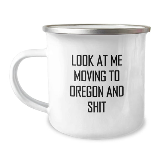 Oregon Enthusiast Gifts from Friends and Family - Funny Camping Mug Look At Me Moving To Oregon And Shit for Men and Women - Unique Valentine's Gift Ideas for Oregon Lovers - Image 1