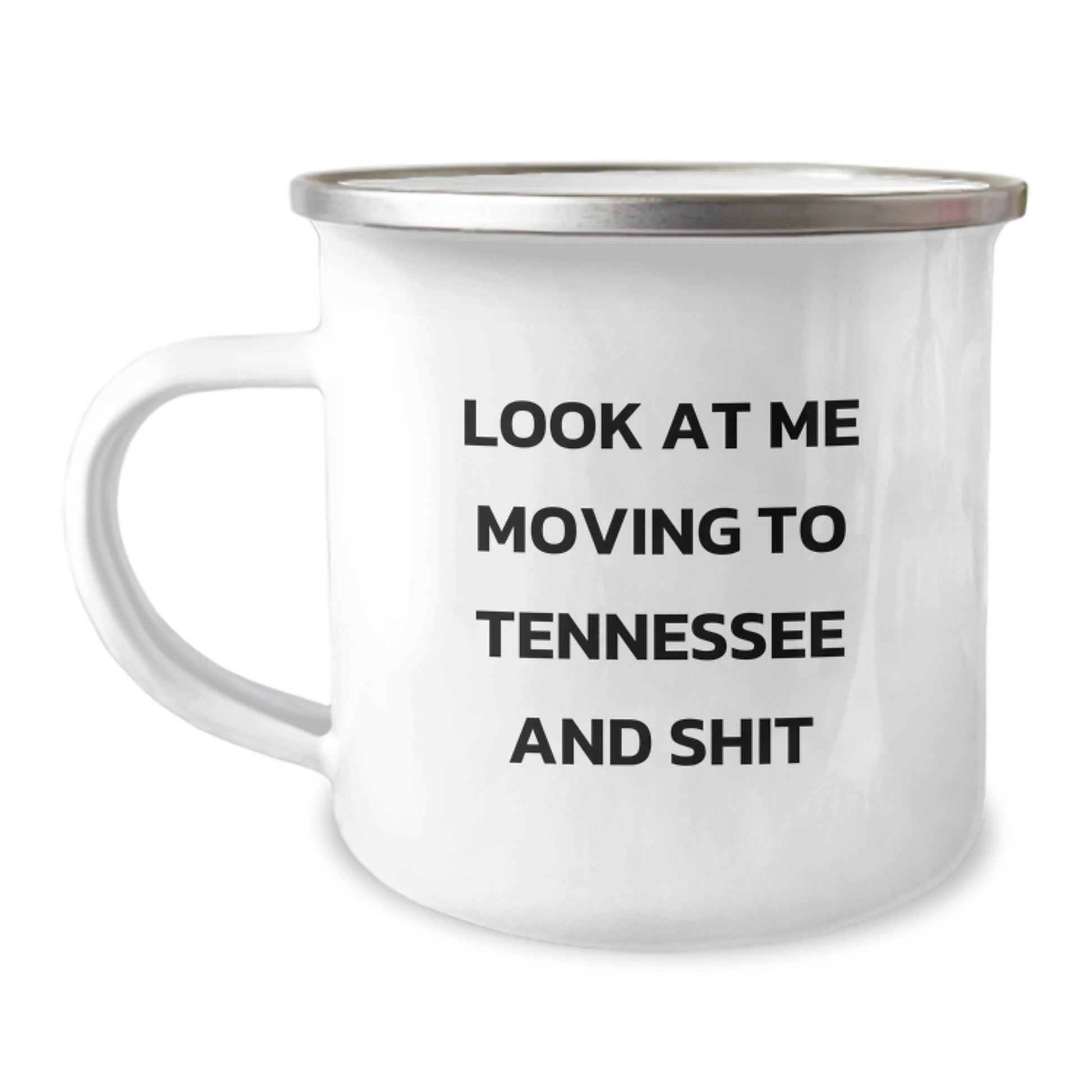 Funny Tennessee Gifts for Friends, Unique Valentine's Unique Gifts from Men, Funny Camping Mug Look At Me Moving To Tennessee And Shit - Image 1